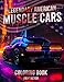 Legendary American Muscle Cars Coloring Book: A Collection of 50 Cool Muscle Cars Colouring Pages | A creative and relaxing break for everyone
