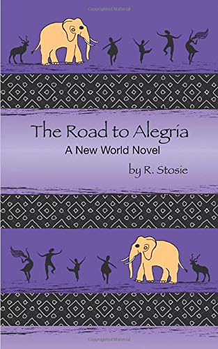 The Road to Alegria: A New World Novel (Stories of Alegria)
