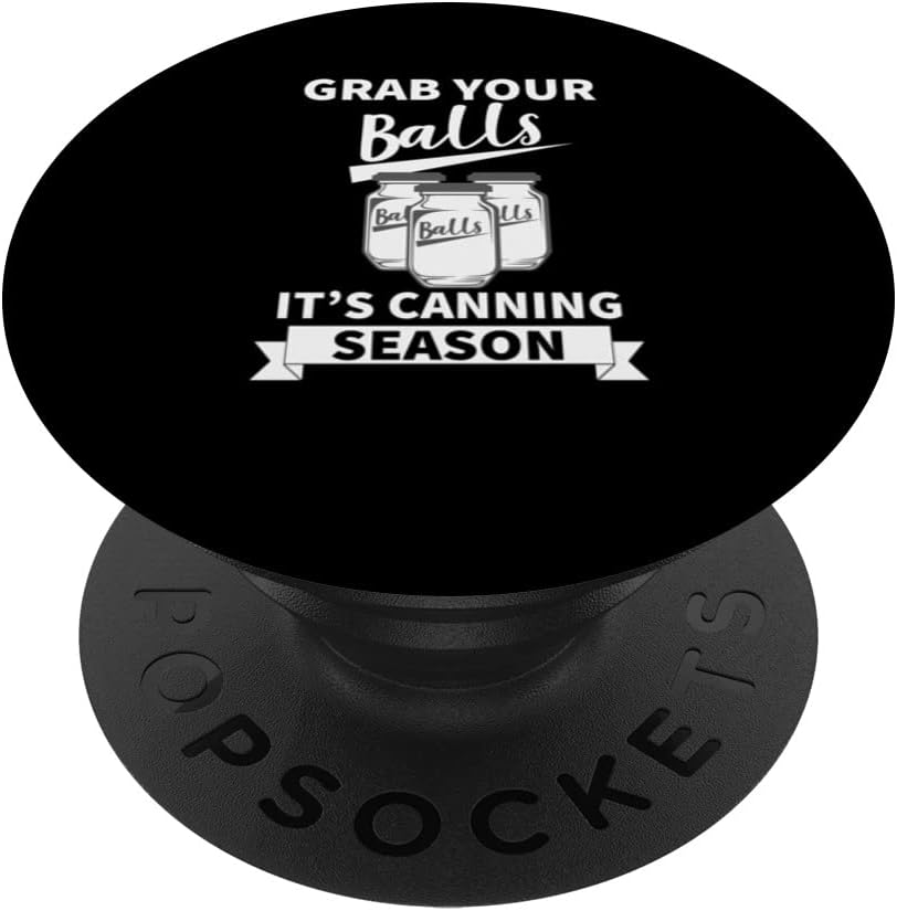Grab Your Balls It’s Canning Season Funny Saying Gag Joke PopSockets