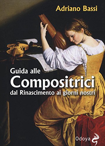 Guida alle compositrici dal Rinascimento ai giorni nostri: 1