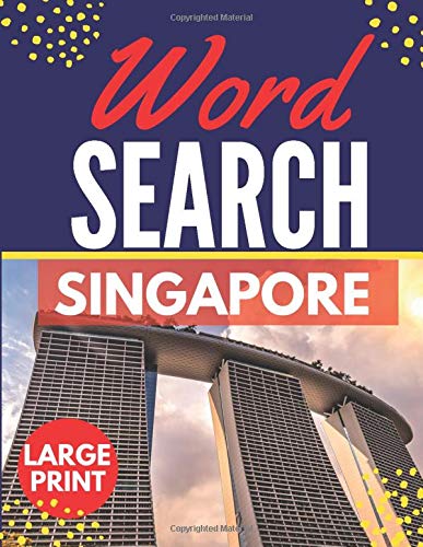 Singapore Word Search: Themed Activity Puzzle Book|Large Print Challenging activity book Puzzles For Adults Men ,women And Seniors & Teens With Soulitions .