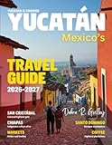 MEXICO’S YUCATÁN & CHIAPAS TRAVEL GUIDE 2027 (Full-Color): Explore Mayan ruins, hidden cenotes, colonial towns, jungle trails, waterfalls, and cultural treasures across Mexico’s Yucatán & Chiapas