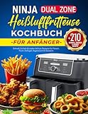 Ninja Dual Zone Heißluftfritteuse Kochbuch für Anfänger: +210 Schnell, Einfach & Lecker Airfryer Rezepte für Fleisch, Fisch, Geflügel, Vegetarisch & ... mit Nährwertangaben & Garzeitentabelle