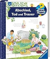 Wieso? Weshalb? Warum?, Band 42 - Abschied, Tod und Trauer (Sachbuch ab 4 Jahre - mit Klappen) (Kernreihe, 42)