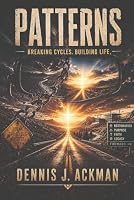 Patterns: Breaking Cycles. Building Life. B0HDNKN6WB Book Cover