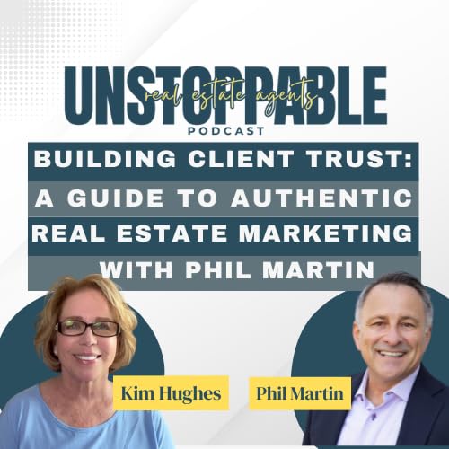 Building client trust: A Guide to Authentic Real Estate Marketing with Phil Martin cover art