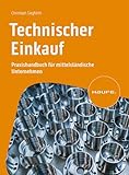  Technischer Einkauf: Praxishandbuch für mittelständische Unternehmen (Haufe Fachbuch)
