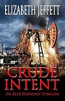 Crude Intent : An Alex Sheridan Thriller 1948035650 Book Cover