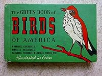The Green Book of Birds of America: Warblers, Chicadees, Kinglets, Nuthatches, Tanagers, Thrushes, Waxwings, Vreos, etc B0007FP2BU Book Cover