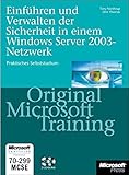 microsoft server 2003 r2 iso  Einführen und Verwalten der Sicherheit im Windows Server 2003-Netzwerk - Original Microsoft Training für Examen 70-299: Praktisches Selbststudium