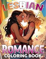 Lesbian Romance Coloring Book: Sweet Love LGBTQ+ Coloring Pages With Heartwarming Women Couple Illustrations For Adults, Teens Anxiety Relieving B0D7JZN7HR Book Cover
