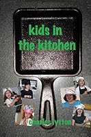 Kids in the Kitchen 0692361723 Book Cover