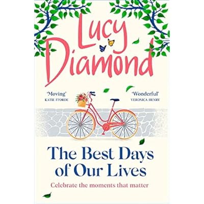 The Best Days of Our Lives: The heartwarming book you won't be able to stop thinking about from bestselling author Lucy Diamond
