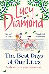 The Best Days of Our Lives: The heartwarming book you won't be able to stop thinking about from bestselling author Lucy Diamond