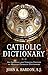 Catholic Dictionary: An Abridged and Updated Edition of Modern Catholic Dictionary