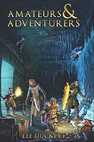 Amateurs & Adventurers (Lairs & Liches) 1731336969 Book Cover