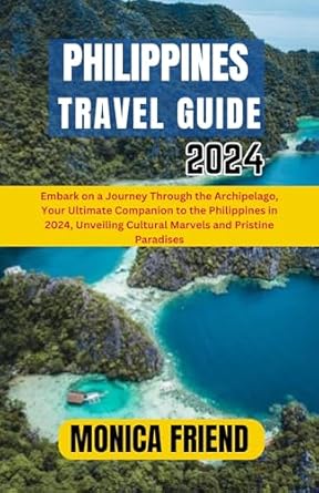 Philippines Travel Guide 2024: Embark on a Journey Through the ...