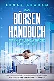 Das Börsenhandbuch: Aktien, ETF und Daytrading für Einsteiger! Vom Anfänger sofort zum Investor an der Börse werden, intelligent Geld anlegen und Vermögen aufbauen