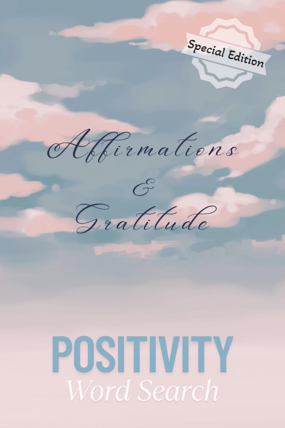 Affirmations & Gratitude Positivity word search: Positivity, Motivational, Wellbeing, Mindfulness, Gratitude, Hope, Serenity, and Affirmations word search book (Positivity Word Search Books)