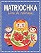 MATRIOCHKA Livre de coloriage: Poupées Russes 40 dessins de Babouchka| Les fabuleuses poupées russes à colorier | Incroyable collection de pages à ... pour enfants et adultes| Joyeusement élégant