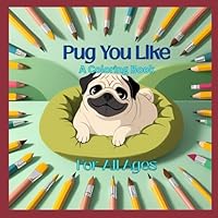 Pug you like: A coloring book B0F63QJ98G Book Cover