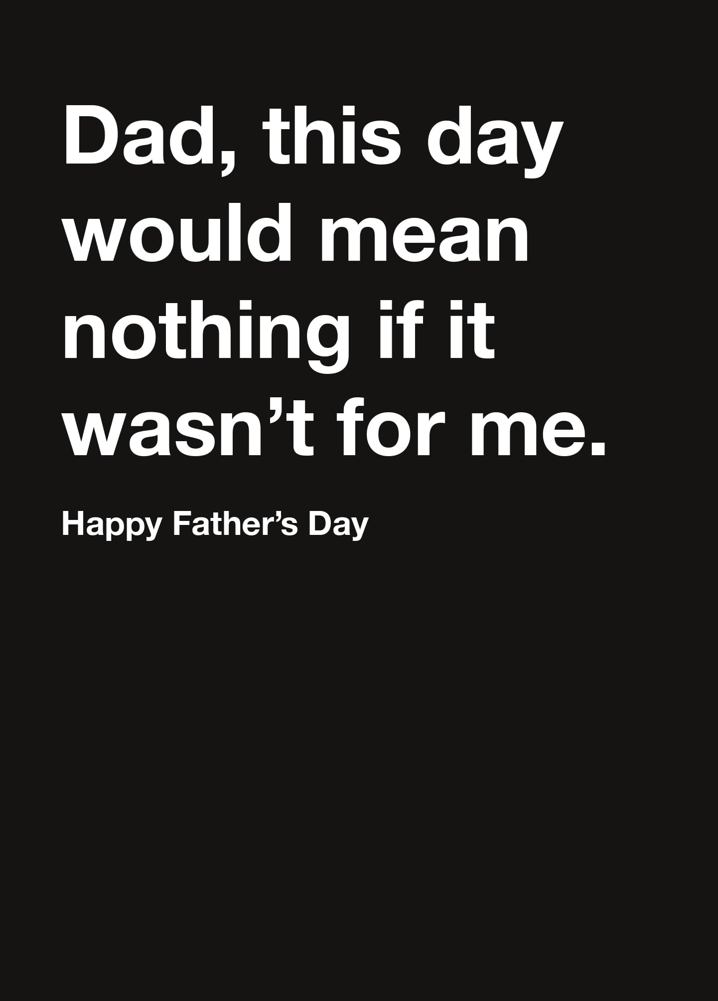 Me To You Funny Father's Day Card FSSHP043 5x7in Carte Blanche Monochrome