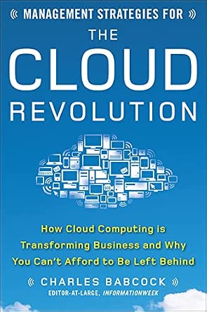 Management Strategies for the Cloud Revolution: How Cloud Computing Is Transforming Business and Why You Can't Afford to Be Left Behind book cover