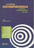La Fugitiva Contemporaneidad. Narrativa Latinoamericana Contemporanea 1990-2000. Roberto Bolano, Gonzalo Celorio, Pedro Lemebel, Tomas de Mattos, ... Somoza, Fernando Vallejo (Spanish Edition)