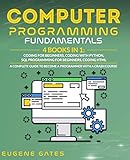Computer Programming Fundamentals: 4 Books in 1: Coding For Beginners, Coding With Python, SQL Programming For Beginners, Coding HTML. A Complete Guide To Become A Programmer With A Crash Course