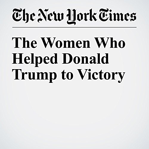The Women Who Helped Donald Trump to Victory cover art