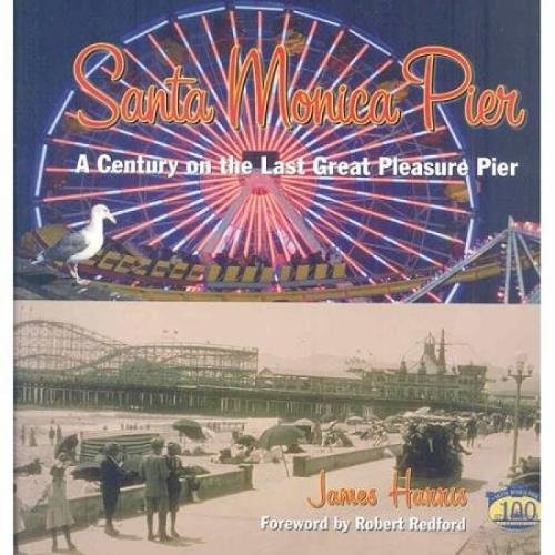 Santa Monica Pier: A Century on the Last of the Pleasure Piers