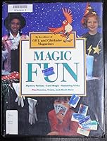 Magic Fun: Mystery Potions, Card Magic, Vanishing Tricks, Puzzles, Treats and More 0316677418 Book Cover