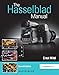 Produktbild The Hasselblad Manual: A Comprehensive Guide to the System