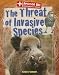 The Threat of Invasive Species (Animal 911: Environmental Threats)