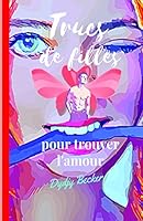 Trucs de Filles: Pour Trouver l'Amour 1795639202 Book Cover