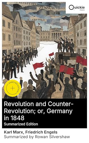 Image of Revolution and Counter-Revolution; or, Germany in 1848 (Summarized Edition): Enriched edition. Exploring 1848's German Upheaval: Essays on Revolution and Class Struggle