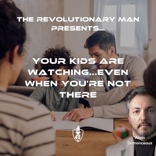 Your kids are watching. Even When You're Not There