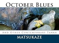 October Blues: Contemporary Tanka by Matsukaze 1533085226 Book Cover