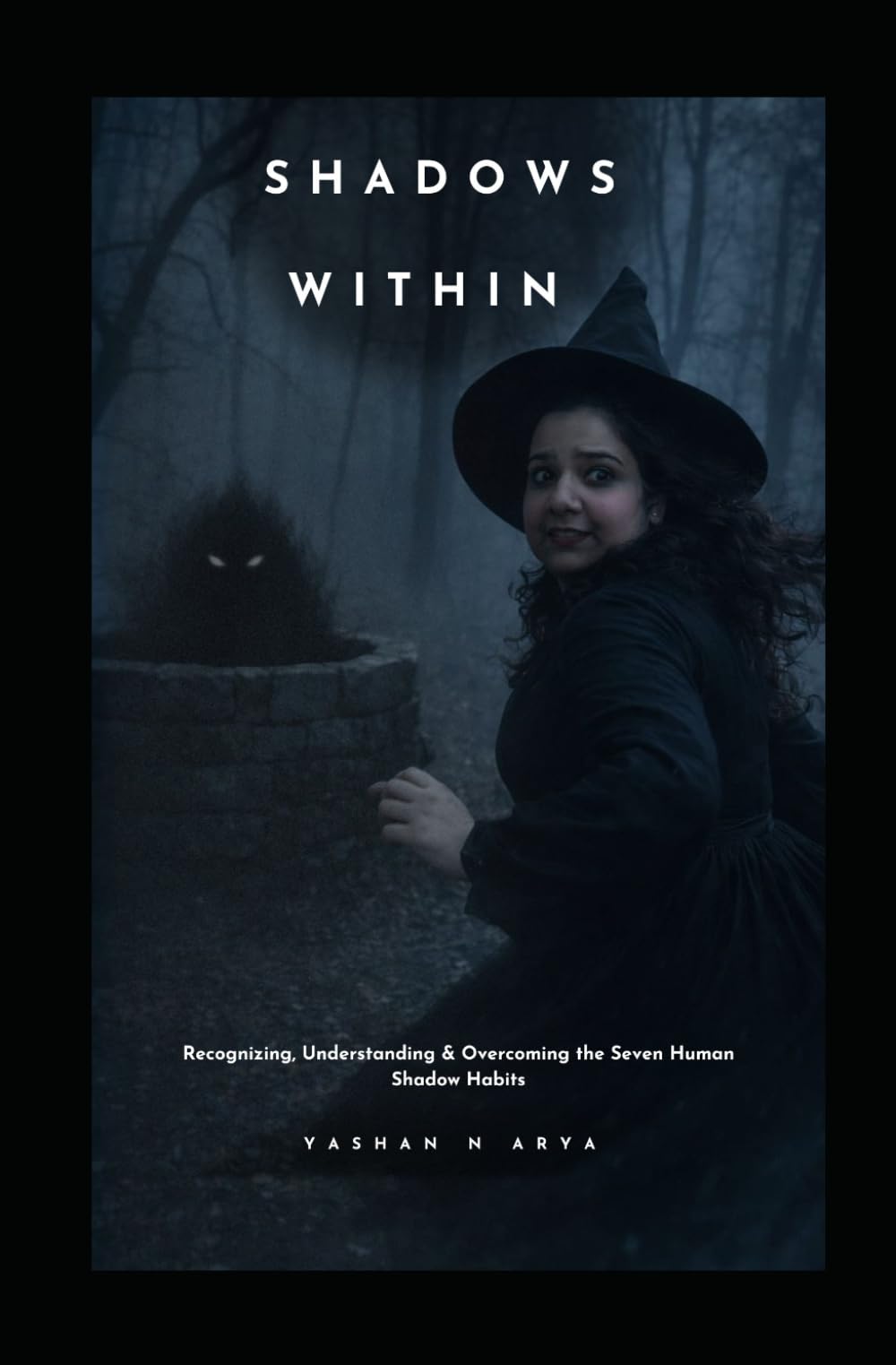 SHADOWS WITHIN: A Transformative Journey Through the Seven Shadow Habits
