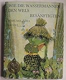  Wie die Wassermänner den Wels besänftigten
