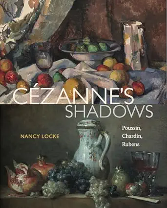 Cézanne’s Shadows: Poussin, Chardin, Rubens-Wow! eBook