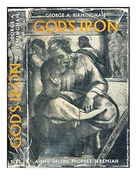God's iron: A life of the prophet Jeremiah