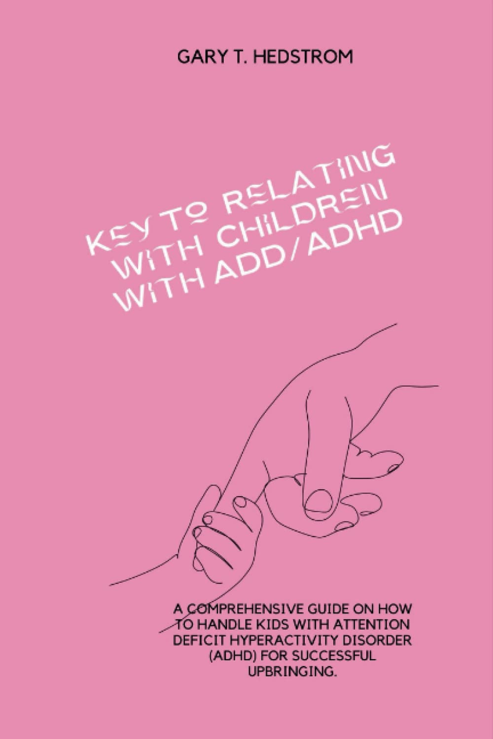 Buy KEY TO RELATING WITH CHILDREN WITH ADD/ADHD: A comprehensive guide ...