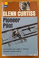 Glenn Curtiss: Pioneer Pilot B000JDQ47G Book Cover