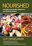  Nourished: A Cookbook for Health, Weight Loss, and Metabolic Balance by Judy Barnes Baker, Jacqueline Eberstein R.N., Richard D. Fei (2012) Paperback