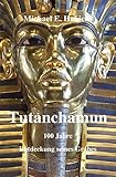 Tutanchamun: 100 Jahre Entdeckung seines Grabes