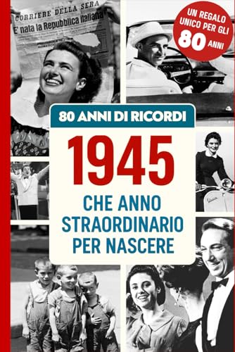 80 ANNI DI RICORDI: Regalo ideale per festeggiare l’80° Compleanno, con notizie e ricordi Italiani per rivivere l’infanzia e la giovinezza. Perfetto per emozionare Uomini e Donne