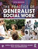 The Practice of Generalist Social Work (New Directions in Social Work)