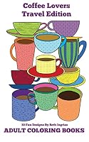 Adult Coloring Books: Coffee Lovers 151924097X Book Cover