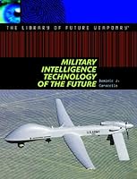 Military Intelligence Technology of the Future (The Library of Future Weaponry) 1404205284 Book Cover